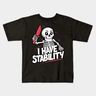 I Have Stability Kids T-Shirt